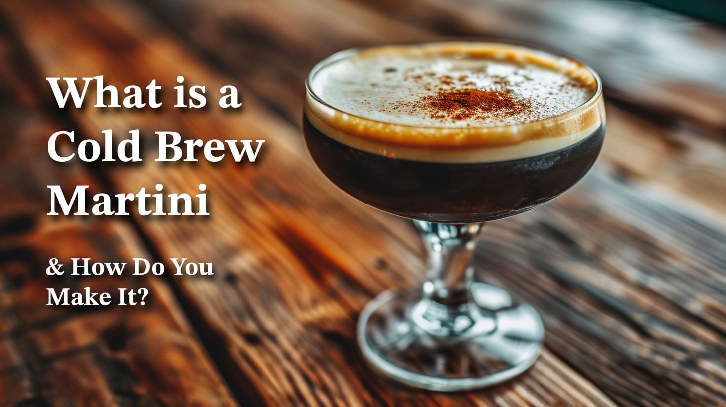 what is a cold brew martini and how do you make it