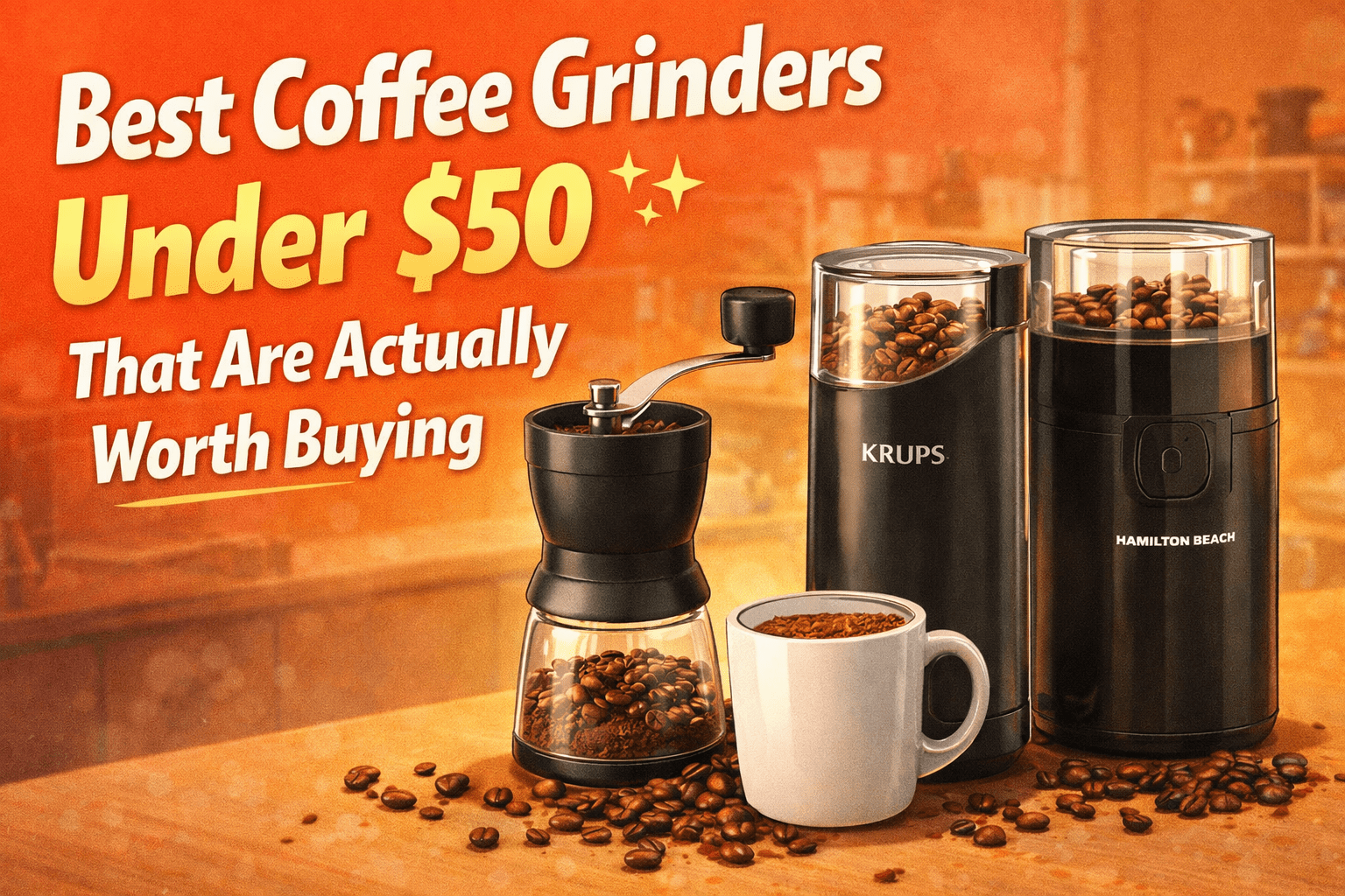Best Coffee Grinders Under $50 That Are Actually Worth Buying